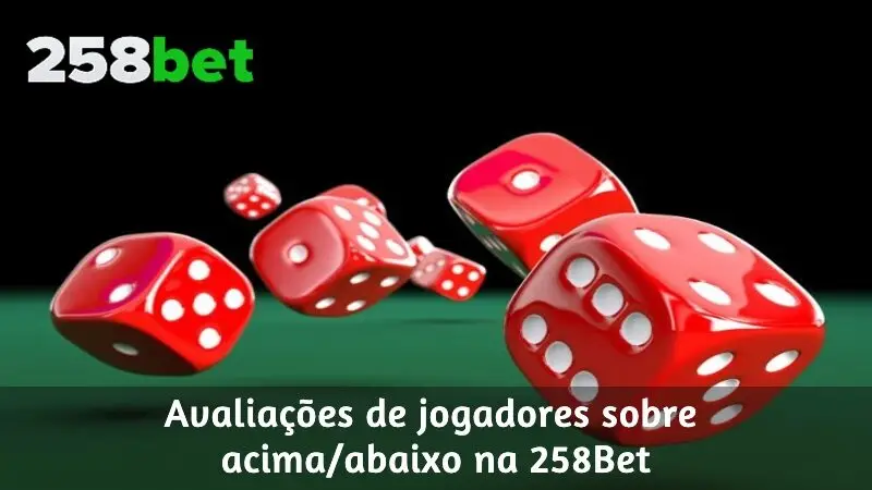 Avaliações de jogadores sobre acima/abaixo na 258Bet