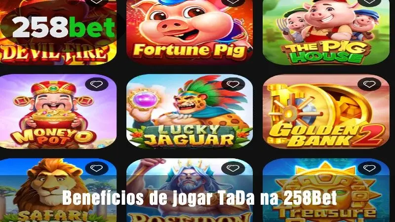 Benefícios de jogar TaDa na 258Bet