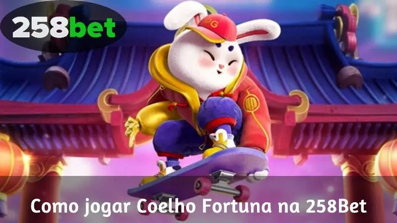 Como jogar Coelho Fortuna na 258Bet