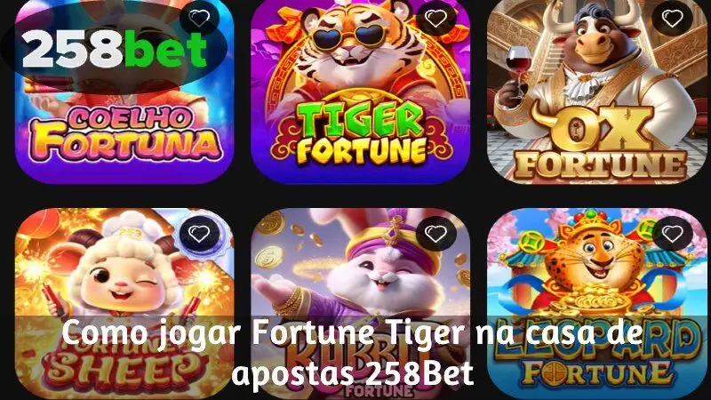 Como jogar Fortune Tiger na casa de apostas 258Bet