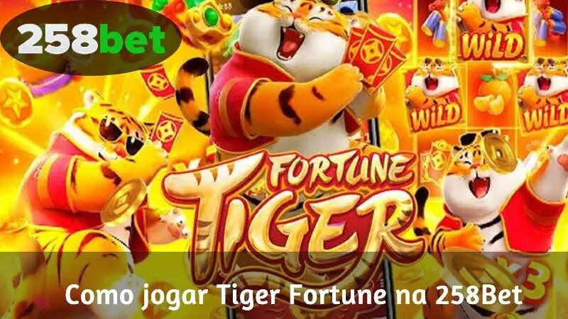 Como jogar Tiger Fortune na 258Bet