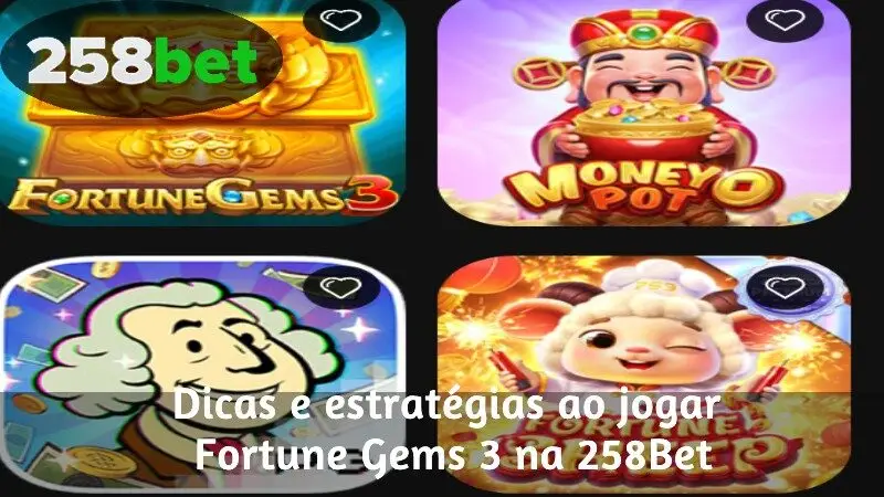 Dicas e estratégias ao jogar Fortune Gems 3 na 258Bet