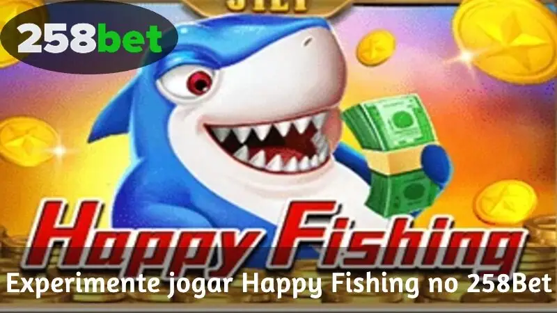 Experimente jogar Happy Fishing no 258Bet