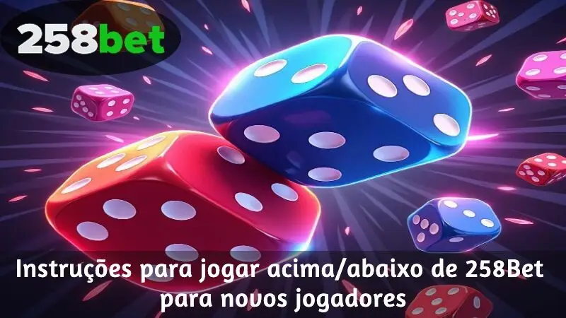 Instruções para jogar acima/abaixo de 258Bet para novos jogadores