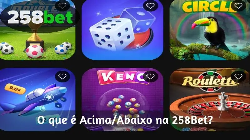 O que é Acima/Abaixo na 258Bet?