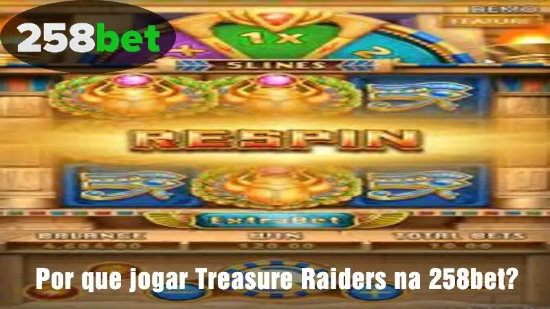 Por que você deve jogar Treasure Raiders na 258bet?