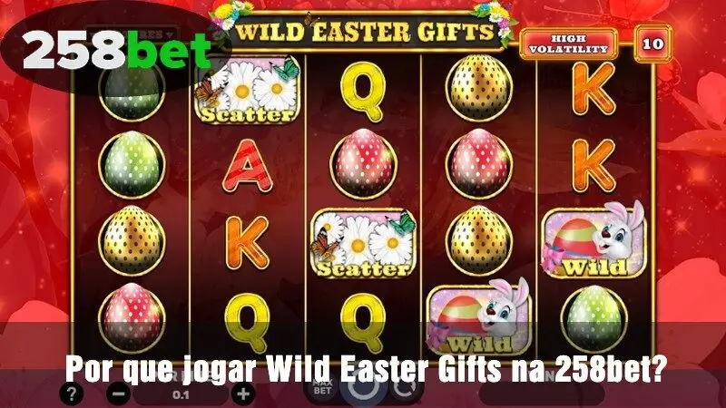 Por que você deve jogar Wild Easter Gifts na 258bet