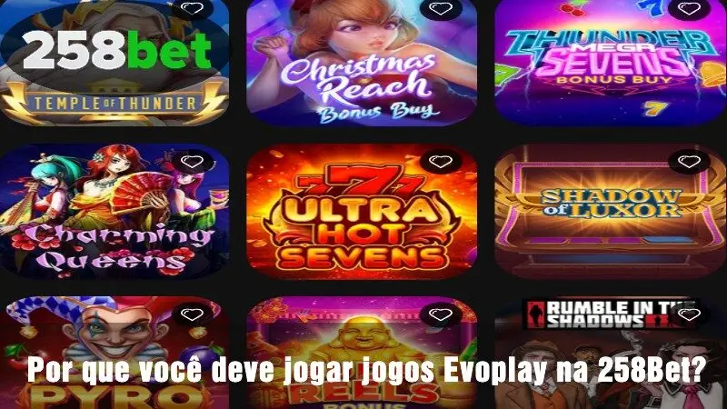 Por que você deve jogar jogos Evoplay na 258Bet?