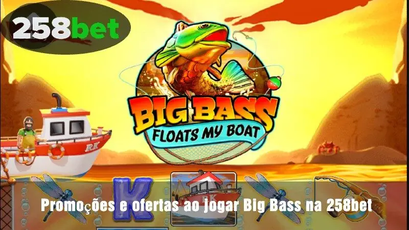 Promoções e incentivos ao jogar Big Bass na 258bet