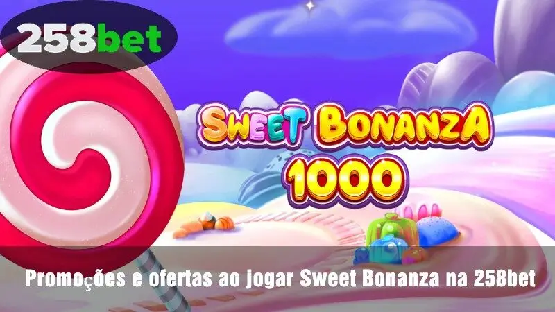 Promoções e incentivos ao jogar Sweet Bonanza na 258bet