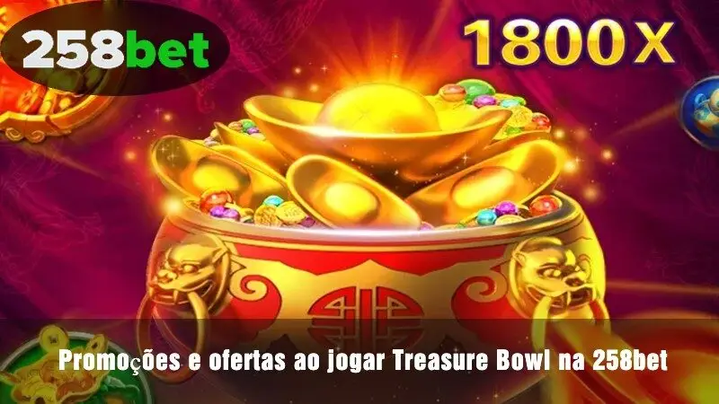 Promoções e incentivos ao jogar Treasure Bowl na 258bet