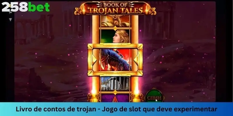 Book of trojan tales 258bet - Um jogo de slot imperdível